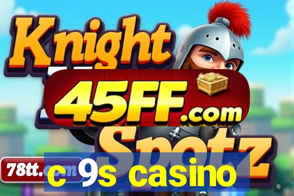 c 9s casino